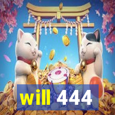 will 444